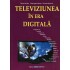 Televiziunea in Era Digitala