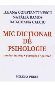 Mic dictionar de Psihologie: Roman - Francez - Portughez - German Mic dictionar de Psihologie: Roman - Francez - Portughez - German