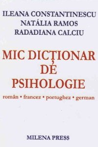 Mic dictionar de Psihologie: Roman - Francez - Portughez - German Mic dictionar de Psihologie: Roman - Francez - Portughez - German