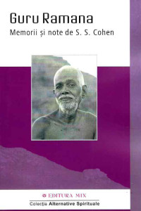 Guru Ramana Maharshi - Memorii si note de S.S. Cohen Guru Ramana Maharshi - Memorii si note de S.S. Cohen