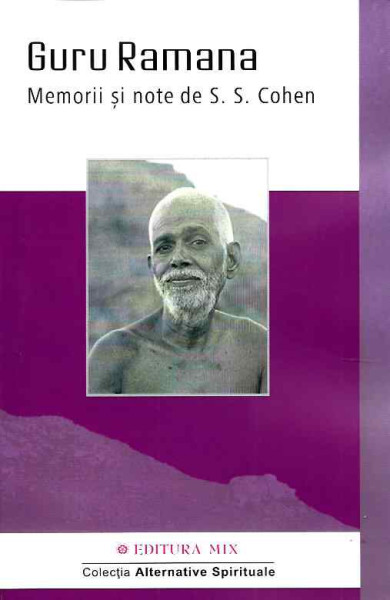 Guru Ramana Maharshi - Memorii si note de S.S. Cohen Guru Ramana Maharshi - Memorii si note de S.S. Cohen
