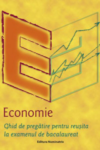 Economie: Ghid de pregatire Bacalaureat Economie: Ghid de pregatire Bacalaureat