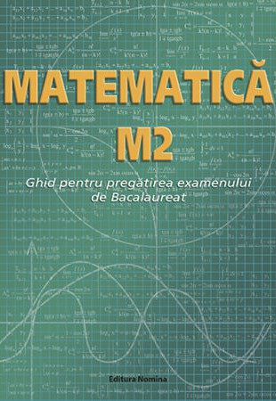 Matematica M2 - Ghid Bacalaureat