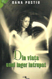 Din viata unui inger intrupat Din viata unui inger intrupat