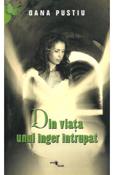Din viata unui inger intrupat Din viata unui inger intrupat