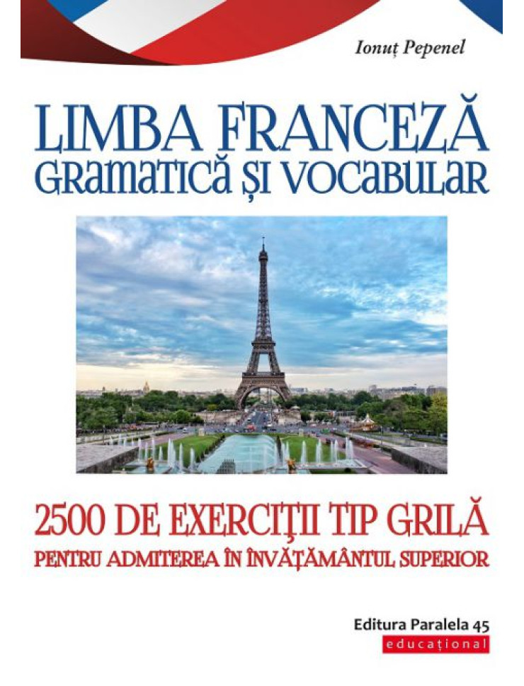 Limba franceză. Gramatică și vocabular. 2500 de teste tip grilă