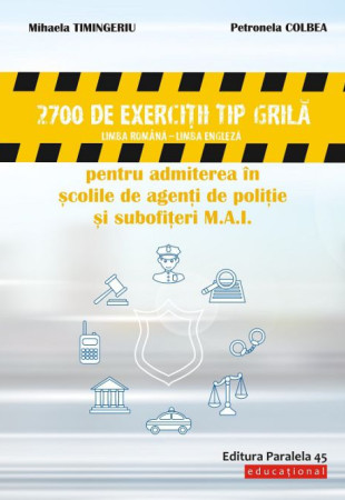 2700 Exercitii de Tip Grila (Romana - Engleza) - Admiterea in Scolile de Agenti de Politie & Subofiteri M.A.I.