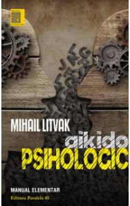 AIKIDO Psihologic: Manual Elementar AIKIDO Psihologic: Manual Elementar