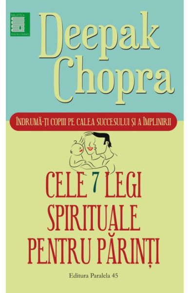 Cele 7 legi spirituale pentru parinti Cele 7 legi spirituale pentru parinti