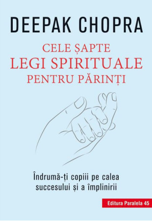Cele sapte legi spirituale pentru parinti Cele sapte legi spirituale pentru parinti