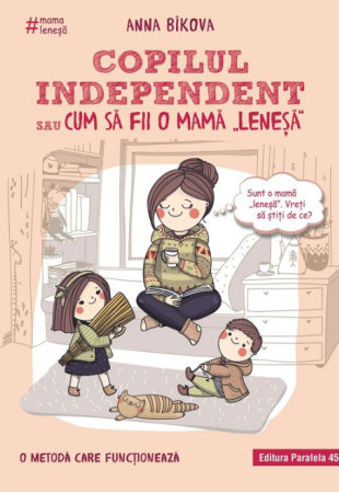 Copilul Independent sau cum sa fii o Mama "lenesa"