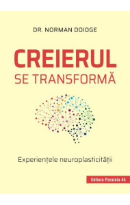 Creierul se transformă. Experienţele neuroplasticităţii Creierul se transformă. Experienţele neuroplasticităţii
