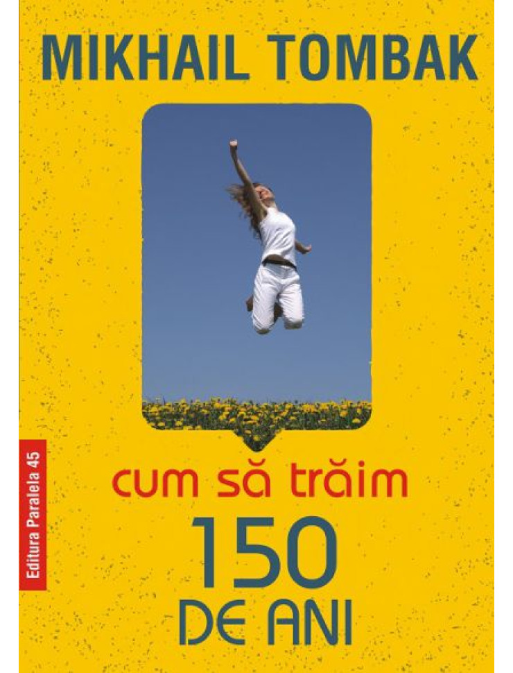 Cum sa traim 150 de ani