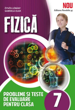 FIZICA. Probleme - Teste de Evaluare - Clasa a 7-a