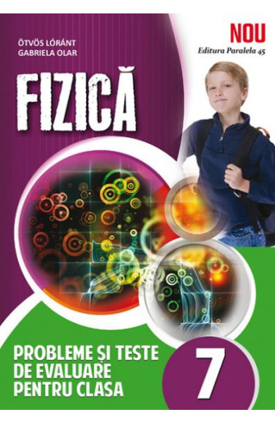 FIZICA. Probleme - Teste de Evaluare - Clasa a 7-a FIZICA. Probleme - Teste de Evaluare - Clasa a 7-a