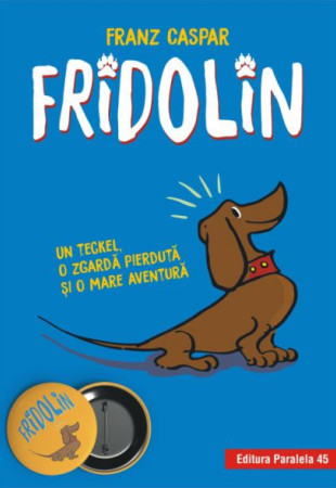 Fridolin - Un teckel, o zgarda pierduta si o mare aventura (Cartonata)