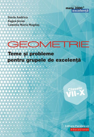 Geometrie (Clasele 7-10): Teme & Probleme pentru Grupele de Excelenta