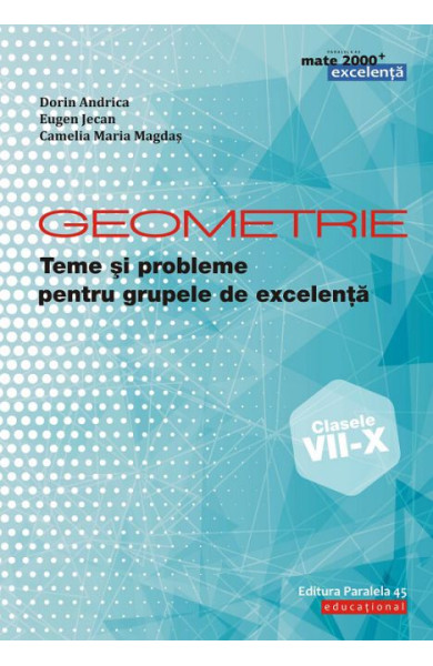 Geometrie (Clasele 7-10): Teme & Probleme pentru Grupele de Excelenta Geometrie (Clasele 7-10): Teme & Probleme pentru Grupele de Excelenta