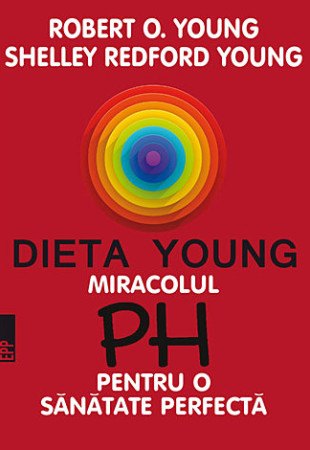 Miracolul PH pt. sanatatea perfecta: Dieta Young Miracolul PH pt. sanatatea perfecta: Dieta Young