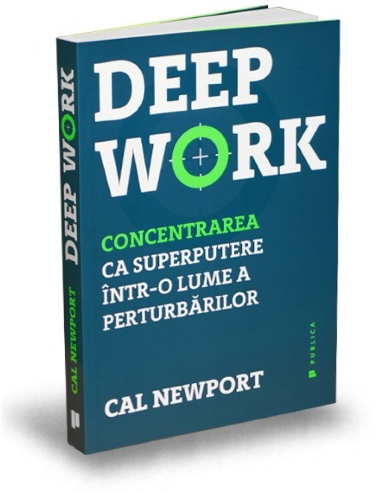 Deep Work - Concentrarea ca superputere intr-o lume a perturbarilor