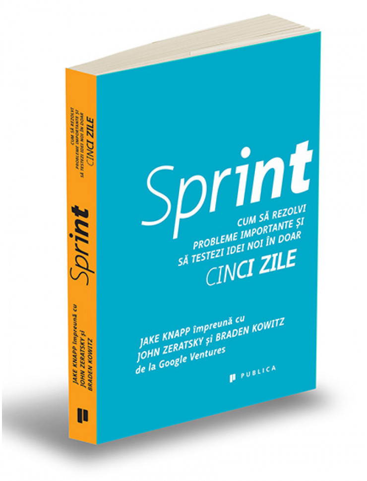 Sprint: Cum sa rezolvi probleme importante si sa testezi idei noi in doar cinci zile