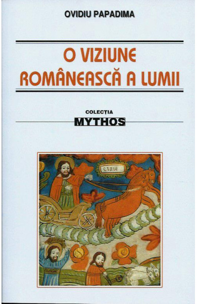 O viziune romaneasca a lumii O viziune romaneasca a lumii