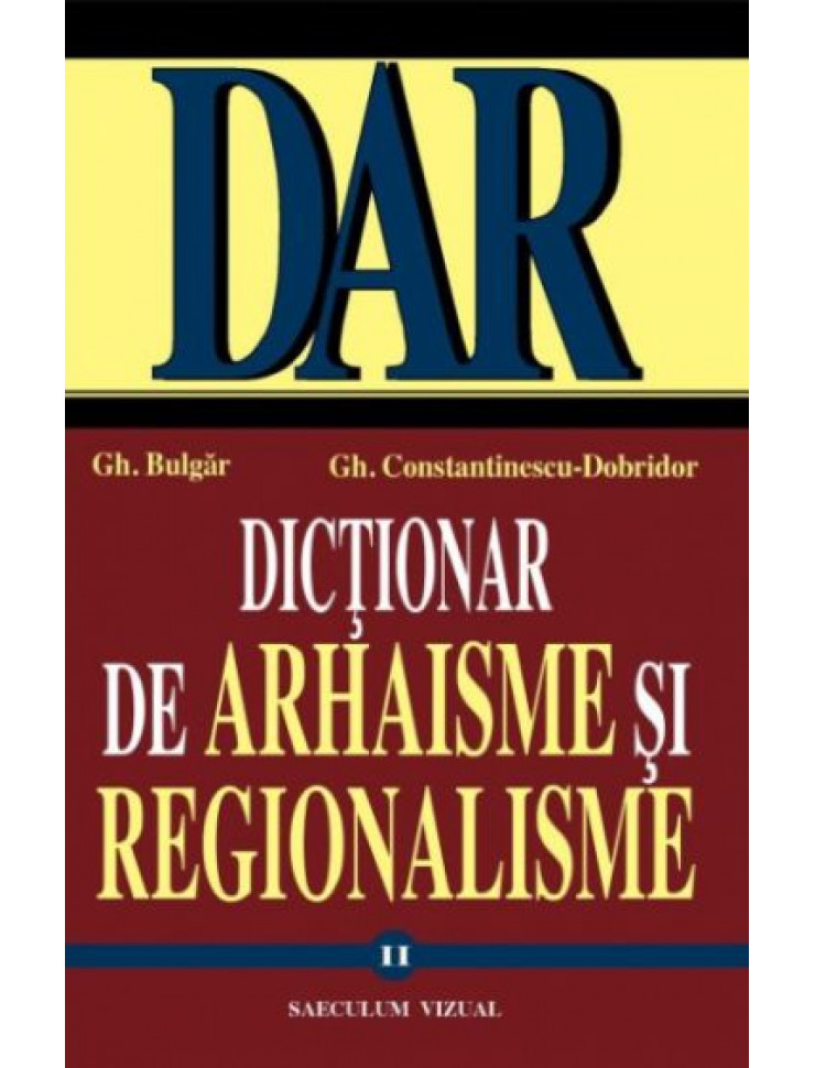 Dictionar de Arhaisme + Regionalisme (Vol. 1 + 2)