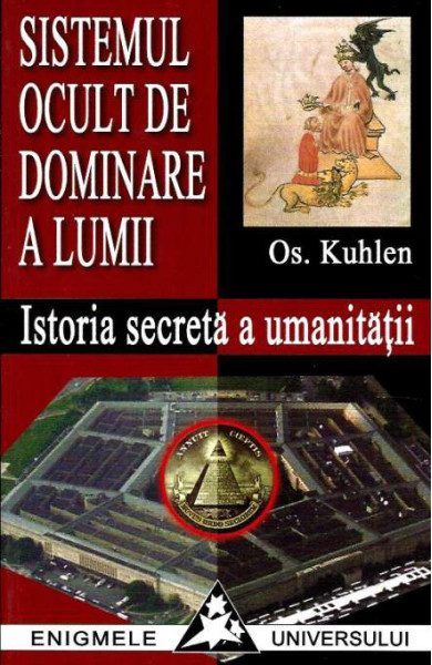 Sistemul Ocult de Dominare a Lumii. Istoria secreta a umanitatii Sistemul Ocult de Dominare a Lumii. Istoria secreta a umanitatii