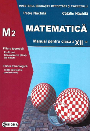 Matematica: Manual pt. Clasa a 12-a (M2) Matematica: Manual pt. Clasa a 12-a (M2)