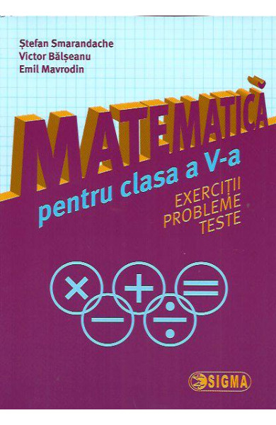 Matematica pt. Clasa a 5-a (Exercitii, probleme si teste) Matematica pt. Clasa a 5-a (Exercitii, probleme si teste)
