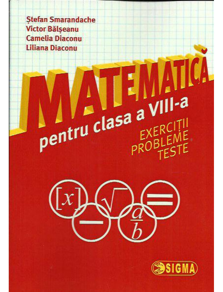 Matematica pt. Clasa a 8-a (Exercitii, probleme si teste)