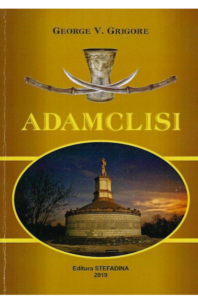 Adamclisi: Pamantul lui Adam Adamclisi: Pamantul lui Adam