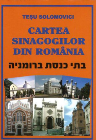 Cartea Sinagogilor din Romania Cartea Sinagogilor din Romania