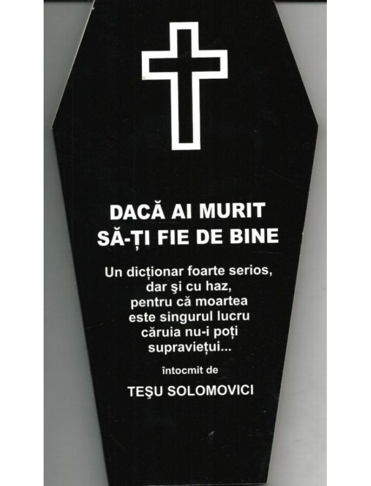 Daca ai murit sa-ti fie de bine