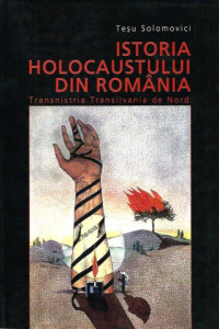 Istoria Holocaustului din Romania Istoria Holocaustului din Romania