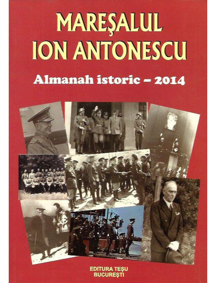 Maresalul Ion Antonescu - Almanah Istoric - 2014