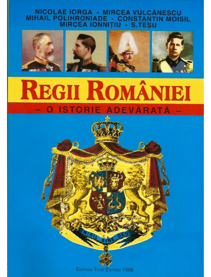 Regii Romaniei - O istorie adevarata