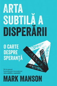 Arta subtila a disperarii Arta subtila a disperarii