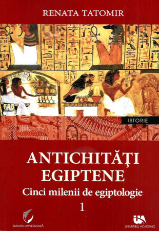 Antichitati Egiptene - Vol. 1 (5 Milenii de Egiptologie) Antichitati Egiptene - Vol. 1 (5 Milenii de Egiptologie)