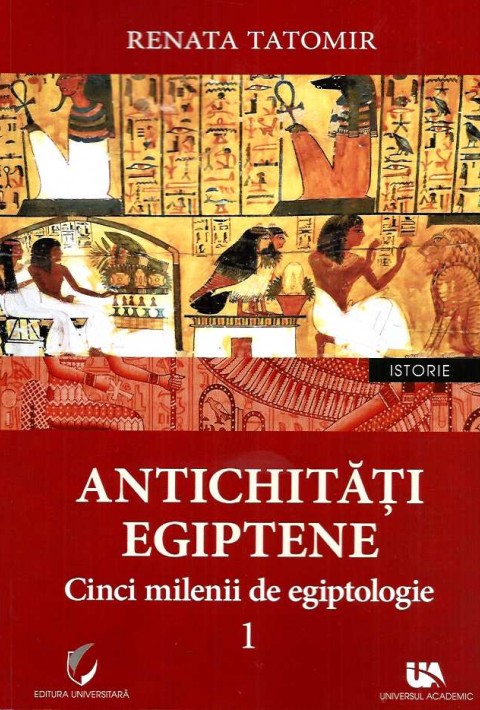 Antichitati Egiptene - Vol. 1 (5 Milenii de Egiptologie)