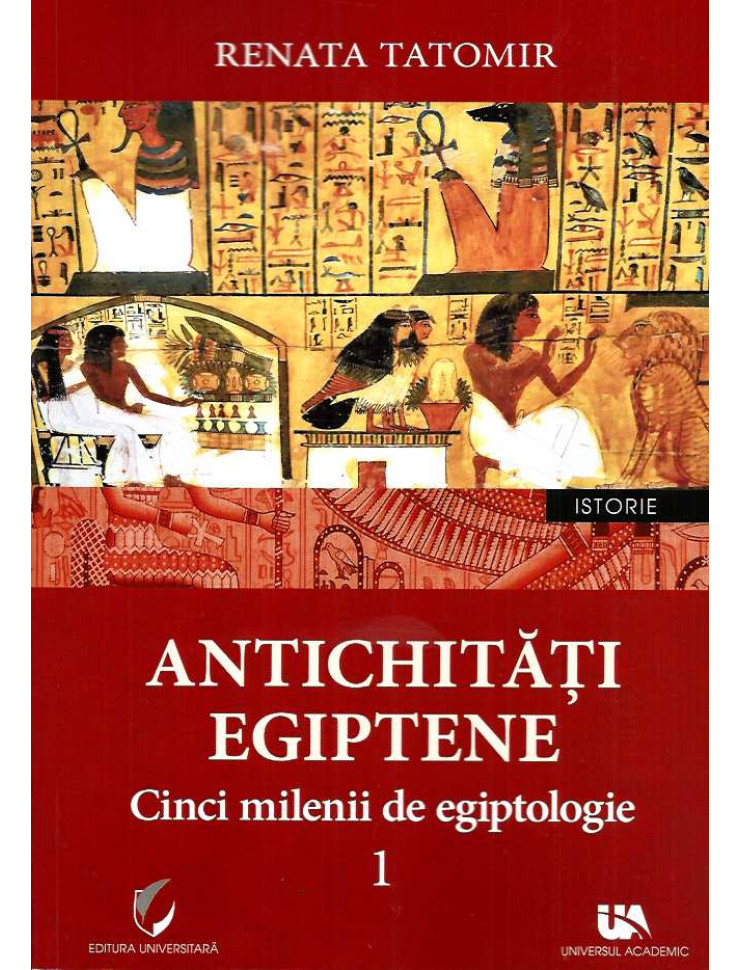 Antichitati Egiptene - Vol. 1 (5 Milenii de Egiptologie)