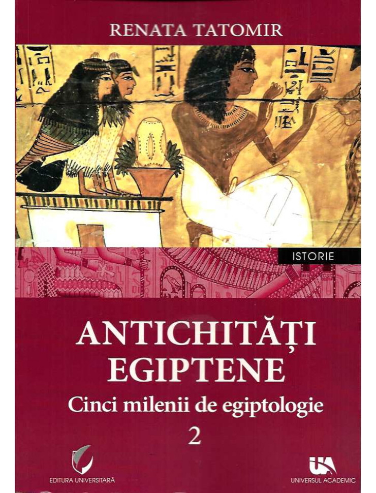 Antichitati Egiptene - Vol. 2 (5 Milenii de Egiptologie)
