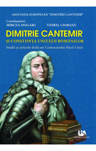 Dimitrie Cantemir si constiinta unitatii romanilor Dimitrie Cantemir si constiinta unitatii romanilor