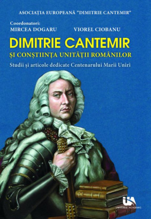 Dimitrie Cantemir si constiinta unitatii romanilor Dimitrie Cantemir si constiinta unitatii romanilor