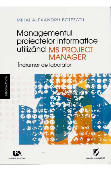 Managementul Proiectelor Informatice utilizand MS Project Manager Managementul Proiectelor Informatice utilizand MS Project Manager