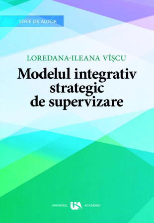 Modelul integrativ strategic de supervizare Modelul integrativ strategic de supervizare