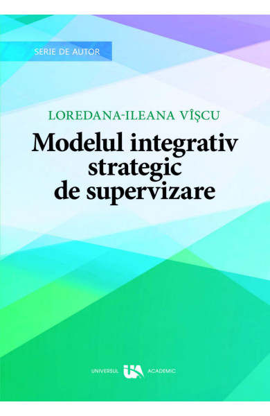 Modelul integrativ strategic de supervizare Modelul integrativ strategic de supervizare
