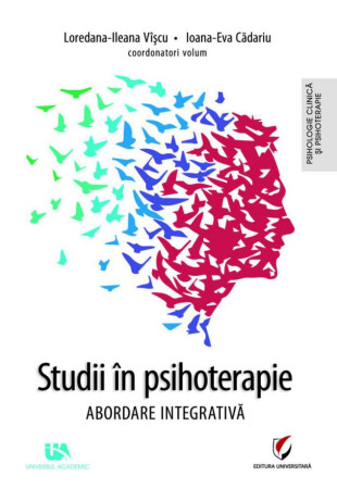 Studii in Psihoterapie: Abordare Integrativa Studii in Psihoterapie: Abordare Integrativa
