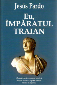 Eu, Imparatul Traian Eu, Imparatul Traian