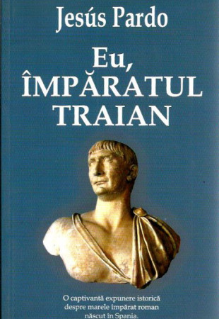 Eu, Imparatul Traian Eu, Imparatul Traian